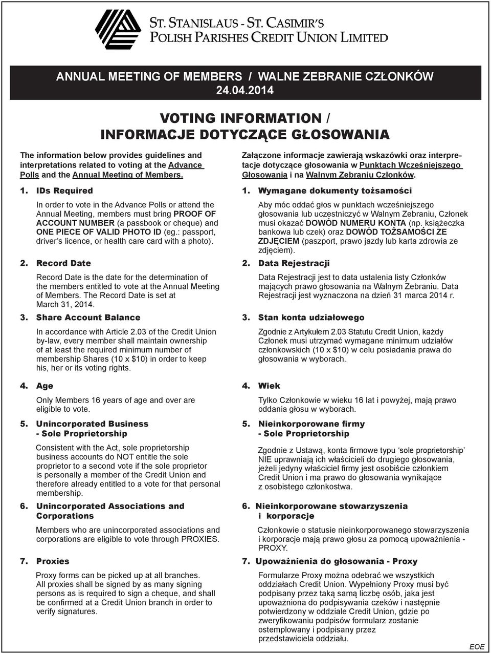 IDs Required In order to vote in the Advance Polls or attend the Annual Meeting, members must bring proof of account number (a passbook or cheque) and one piece of valid photo ID (eg.