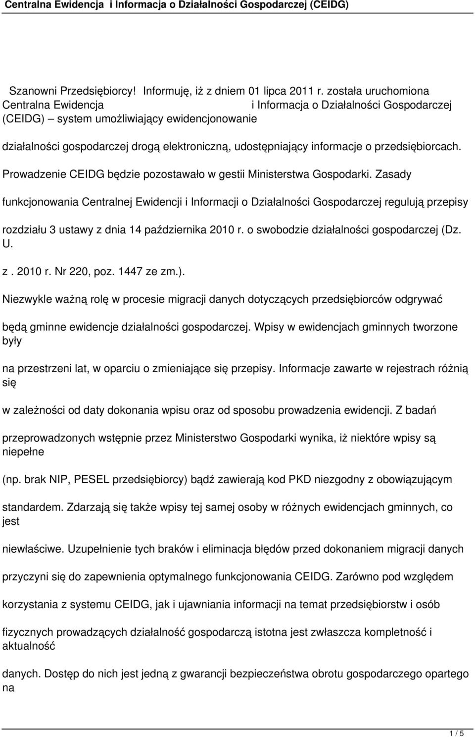 o przedsiębiorcach. Prowadzenie CEIDG będzie pozostawało w gestii Ministerstwa Gospodarki.