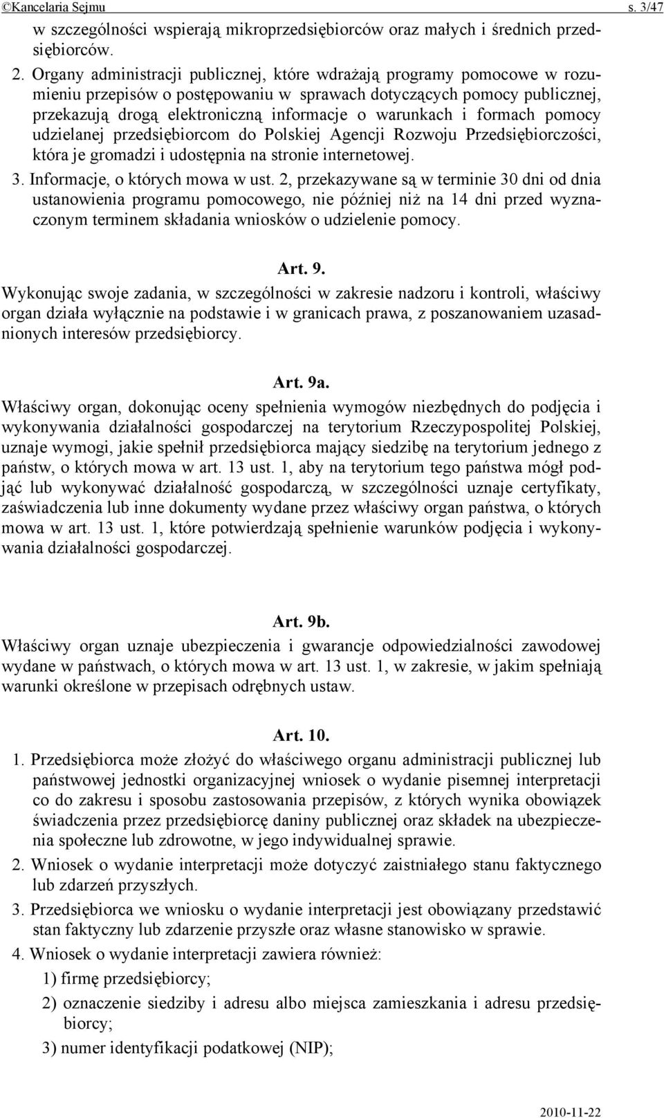 i formach pomocy udzielanej przedsiębiorcom do Polskiej Agencji Rozwoju Przedsiębiorczości, która je gromadzi i udostępnia na stronie internetowej. 3. Informacje, o których mowa w ust.