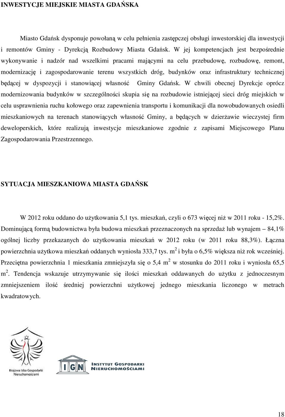 infrastruktury technicznej będącej w dyspozycji i stanowiącej własność Gminy Gdańsk.