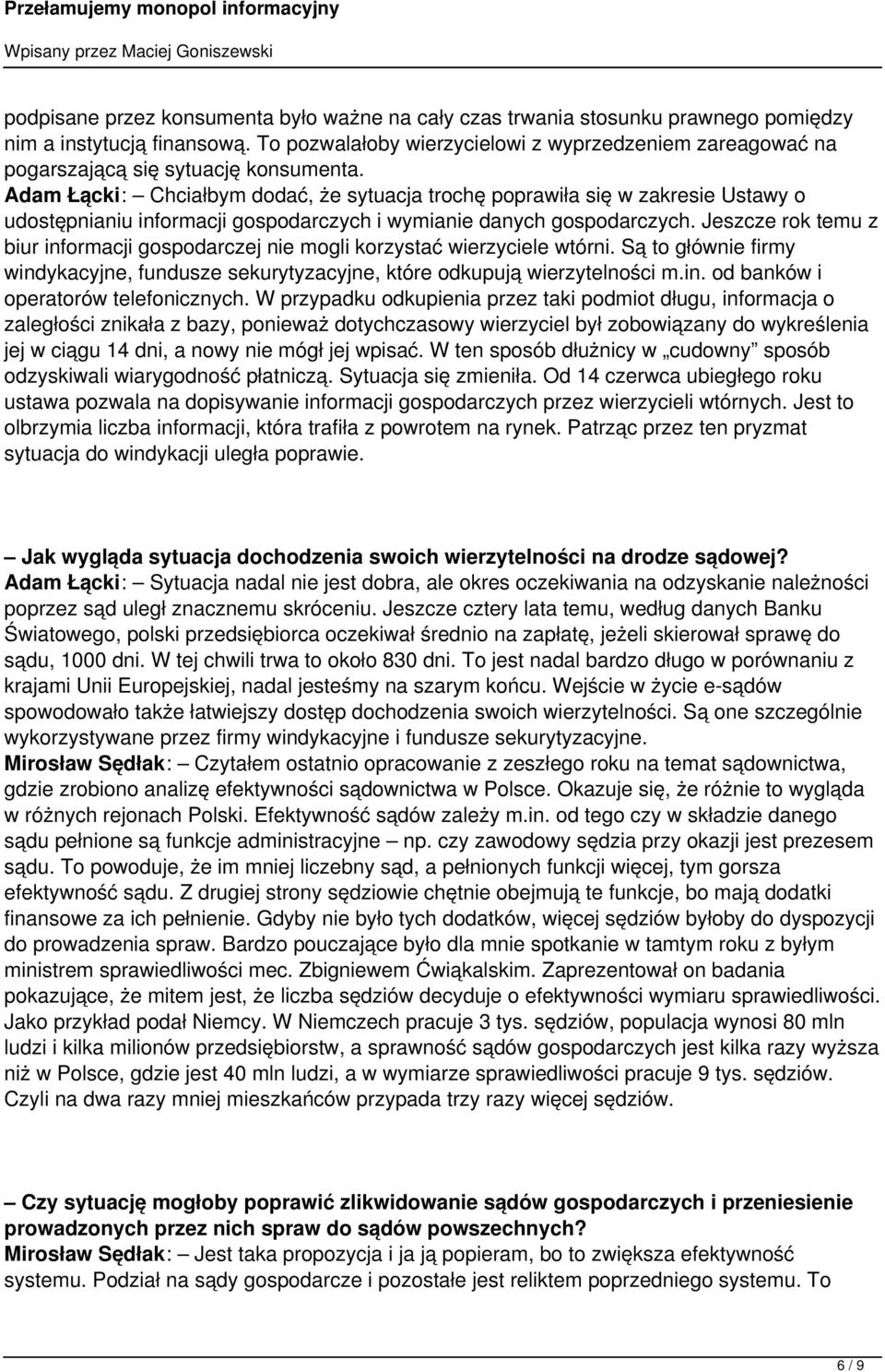 Adam Łącki: Chciałbym dodać, że sytuacja trochę poprawiła się w zakresie Ustawy o udostępnianiu informacji gospodarczych i wymianie danych gospodarczych.