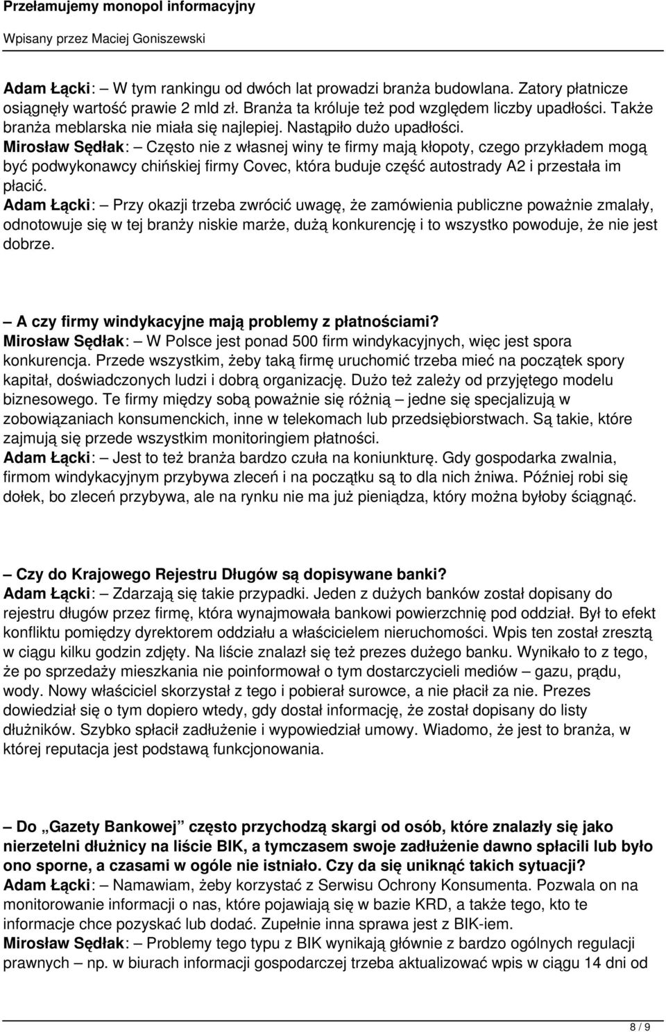 Mirosław Sędłak: Często nie z własnej winy te firmy mają kłopoty, czego przykładem mogą być podwykonawcy chińskiej firmy Covec, która buduje część autostrady A2 i przestała im płacić.