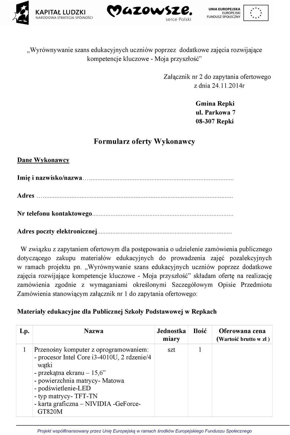 .. W związku z zapytaniem ofertowym dla postępowania o udzielenie zamówienia publicznego dotyczącego zakupu materiałów edukacyjnych do prowadzenia zajęć pozalekcyjnych w ramach projektu pn.