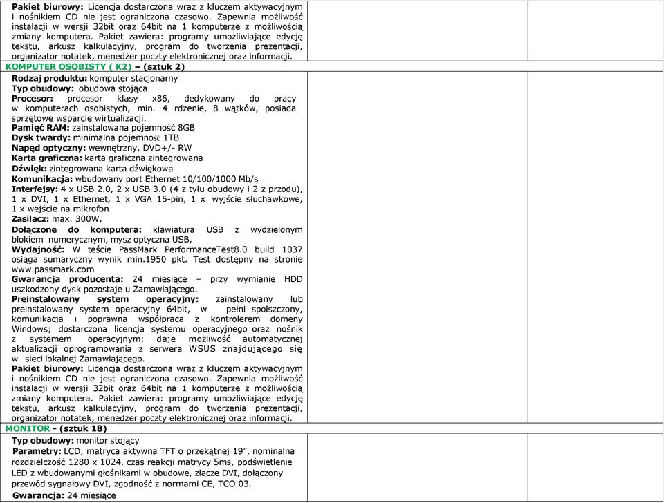 Pakiet zawiera: programy umożliwiające edycję tekstu, arkusz kalkulacyjny, program do tworzenia prezentacji, organizator notatek, menedżer poczty elektronicznej oraz informacji.