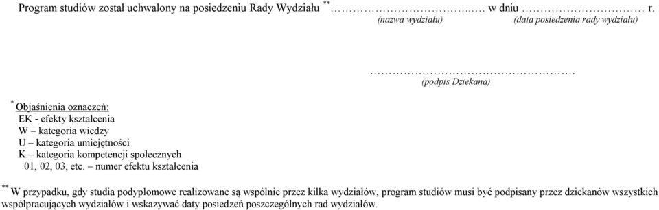 umiejętności K kategoria kompetencji społecznych 01, 02, 03, etc. numer efektu kształcenia.