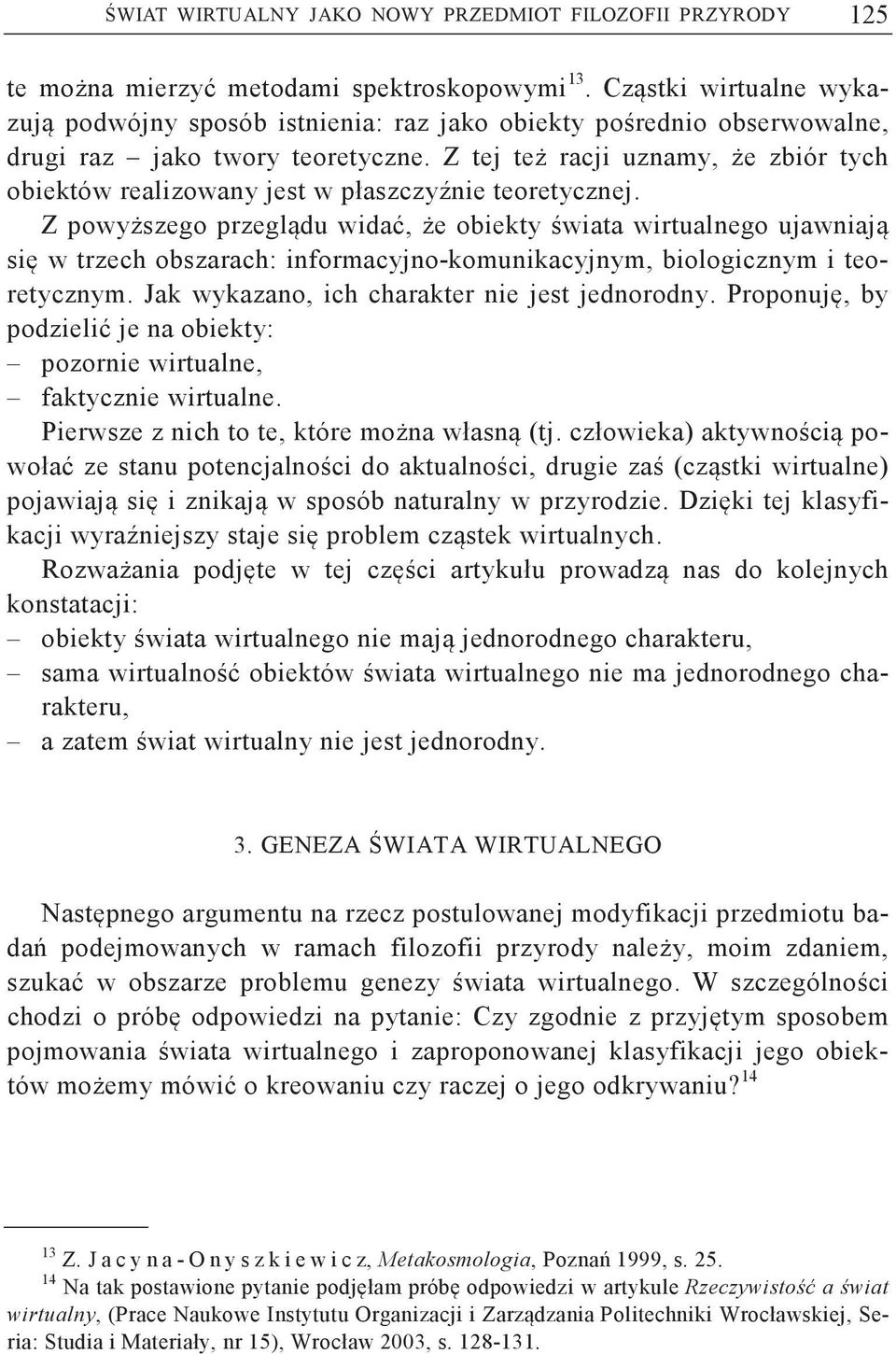 Z tej te racji uznamy, e zbiór tych obiektów realizowany jest w płaszczynie teoretycznej.