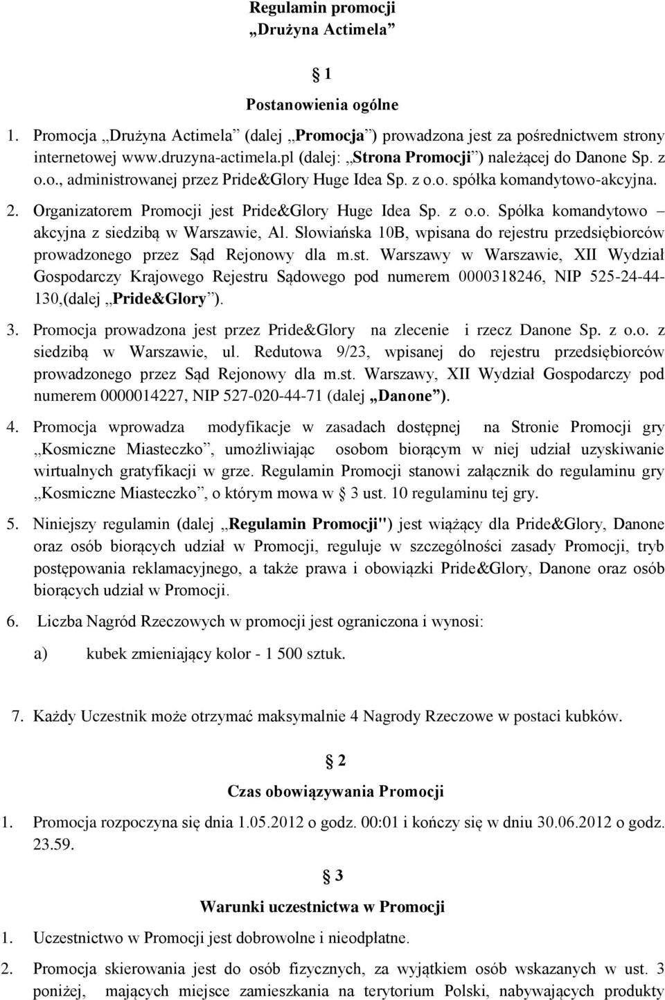 z o.o. Spółka komandytowo akcyjna z siedzibą w Warszawie, Al. Słowiańska 10B, wpisana do rejestr