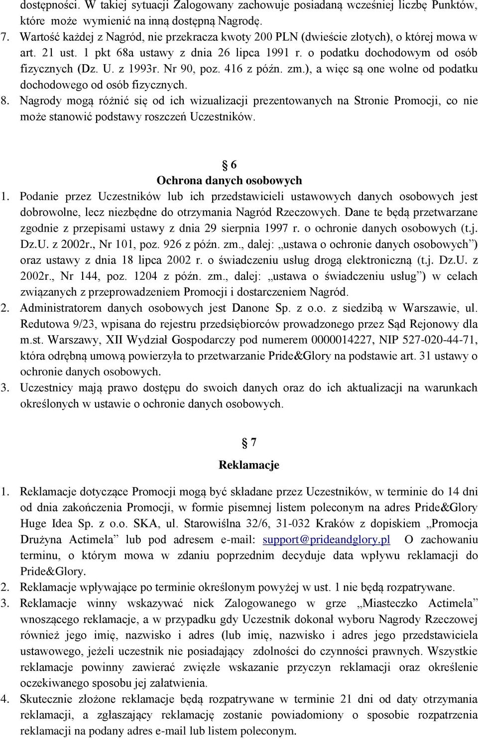 Nr 90, poz. 416 z późn. zm.), a więc są one wolne od podatku dochodowego od osób fizycznych. 8.