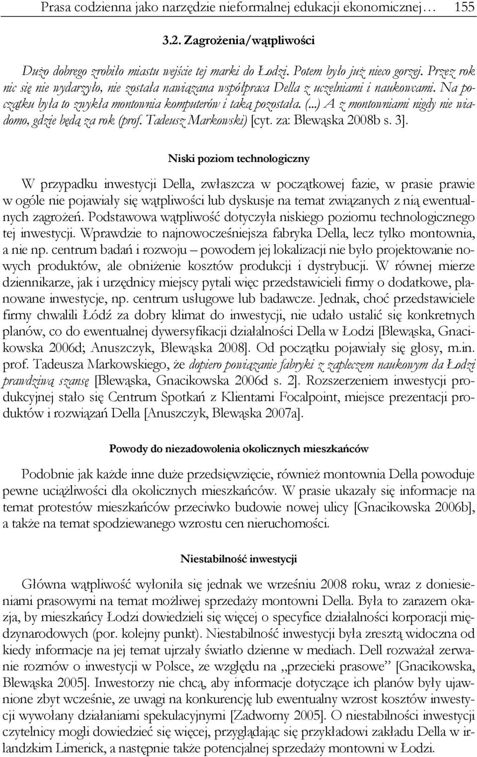 ..) A z montowniami nigdy nie wiadomo, gdzie będą za rok (prof. Tadeusz Markowski) [cyt. za: Blewąska 2008b s. 3].