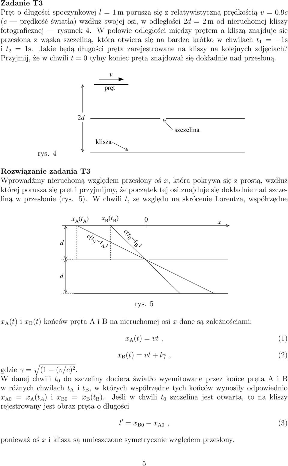 W po lowie odleg lości miedzy pretem a klisza znajduje sie przes lona z wask a szczelina, która otwiera sie na bardzo krótko w chwilach t 1 = 1s i t 2 = 1s.