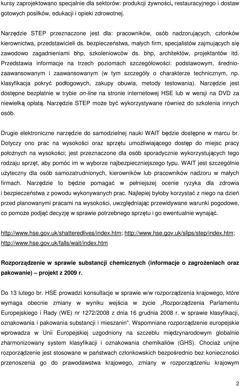 bezpieczeństwa, małych firm, specjalistów zajmujących się zawodowo zagadnieniami bhp, szkoleniowców ds. bhp, architektów, projektantów itd.