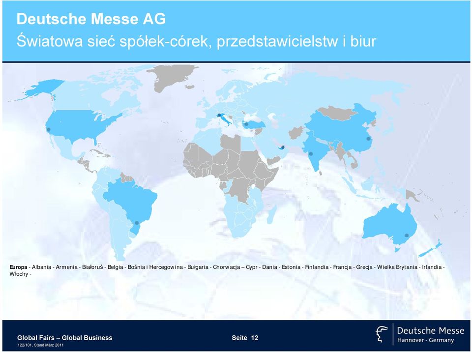 -Słowacja - Słowenia - Czechy - Węgry l Kraje WNP - Azerbejdżan - Gruzja - Kazachstan Kirgizja - Mołdawia - Tadżykistan -Turkmenistan -Ukraina -Uzbekistan -Rosja -Białoruś I Ameryka Północna i Kanada