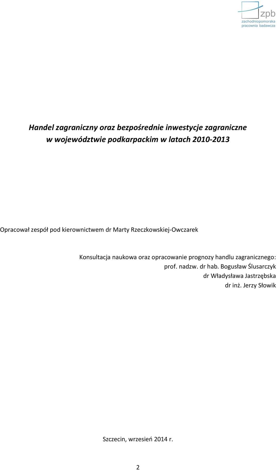 Konsultacja naukowa oraz opracowanie prognozy handlu zagranicznego: prof. nadzw. dr hab.