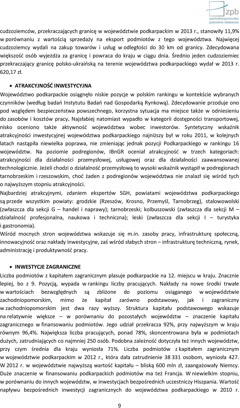 Średnio jeden cudzoziemiec przekraczający granicę polsko-ukraińską na terenie województwa podkarpackiego wydał w 2013 r. 620,17 zł.