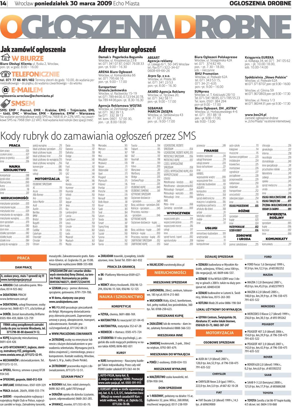 pl SMSEM SMS: EMP Poznań, EMR Kraków, EMG Trójmiasto, EML Łódź, EMC Wrocław, EMK Katowice, EMW Warszawa Na wydanie poniedziałkowe wyślij SMS na 7668 (6 zł+22% VAT), na czwartkowe SMS na 7968 (9zł+22