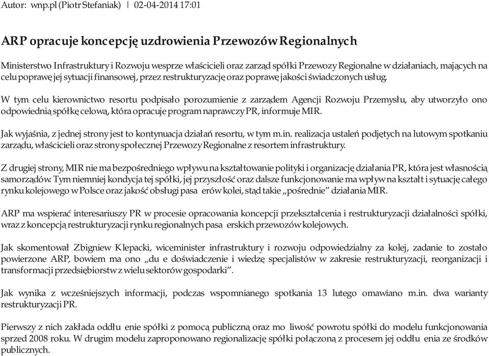 działaniach, mających na celu poprawę jej sytuacji finansowej, przez restrukturyzację oraz poprawę jakości świadczonych usług.