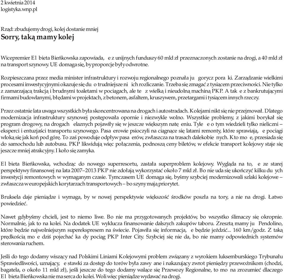 transport szynowy. UE domaga się, by proporcje były odwrotne. Rozpieszczana przez media minister infrastruktury i rozwoju regionalnego poznała już gorycz porażki.