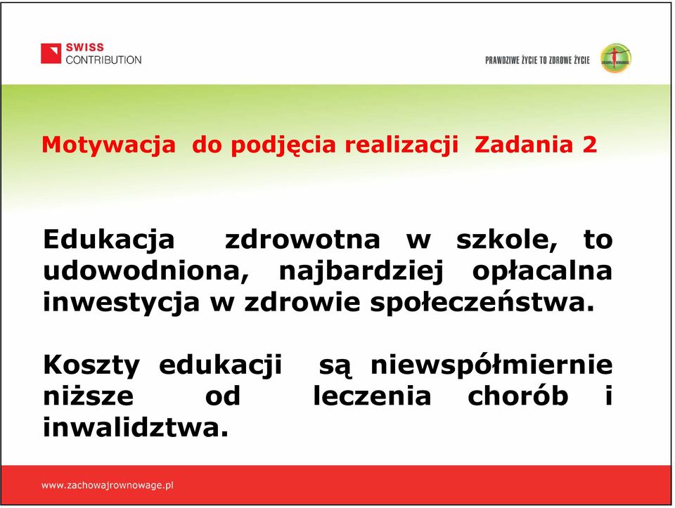 opłacalna inwestycja w zdrowie społeczeństwa.