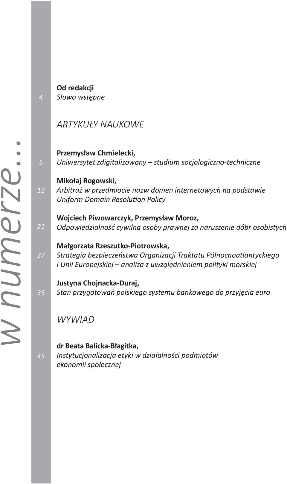 internetowych na podstawie Uniform Domain Resolution Policy Wojciech Piwowarczyk, Przemysław Moroz, Odpowiedzialność cywilna osoby prawnej za naruszenie dóbr osobistych Małgorzata