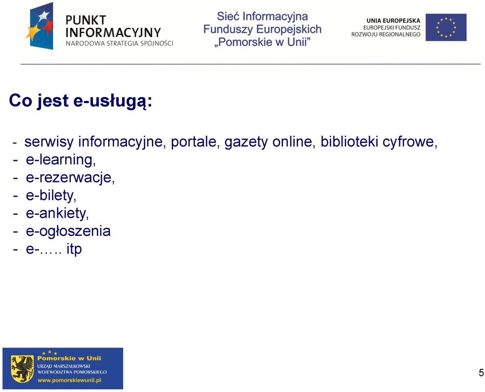 cyfrowe, - e-learning, - e-rezerwacje, -