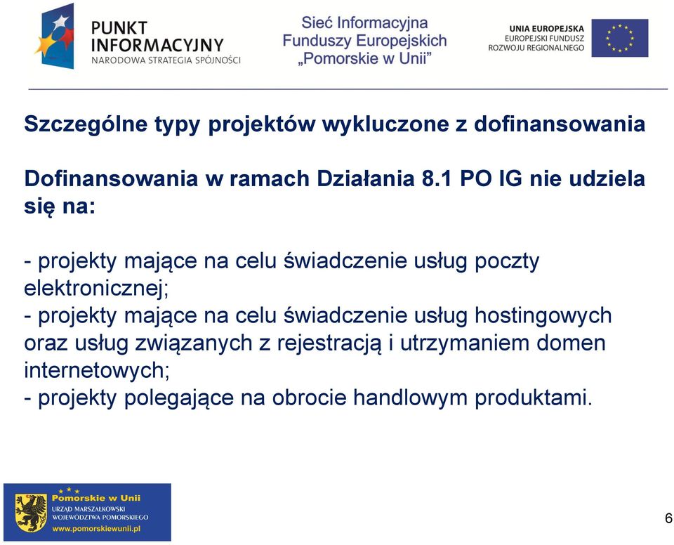 elektronicznej; - projekty mające na celu świadczenie usług hostingowych oraz usług