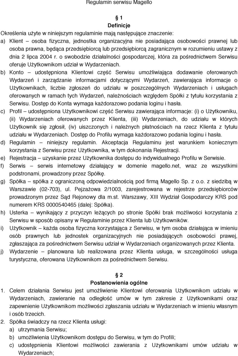 o swobodzie działalności gospodarczej, która za pośrednictwem Serwisu oferuje Użytkownikom udział w Wydarzeniach.