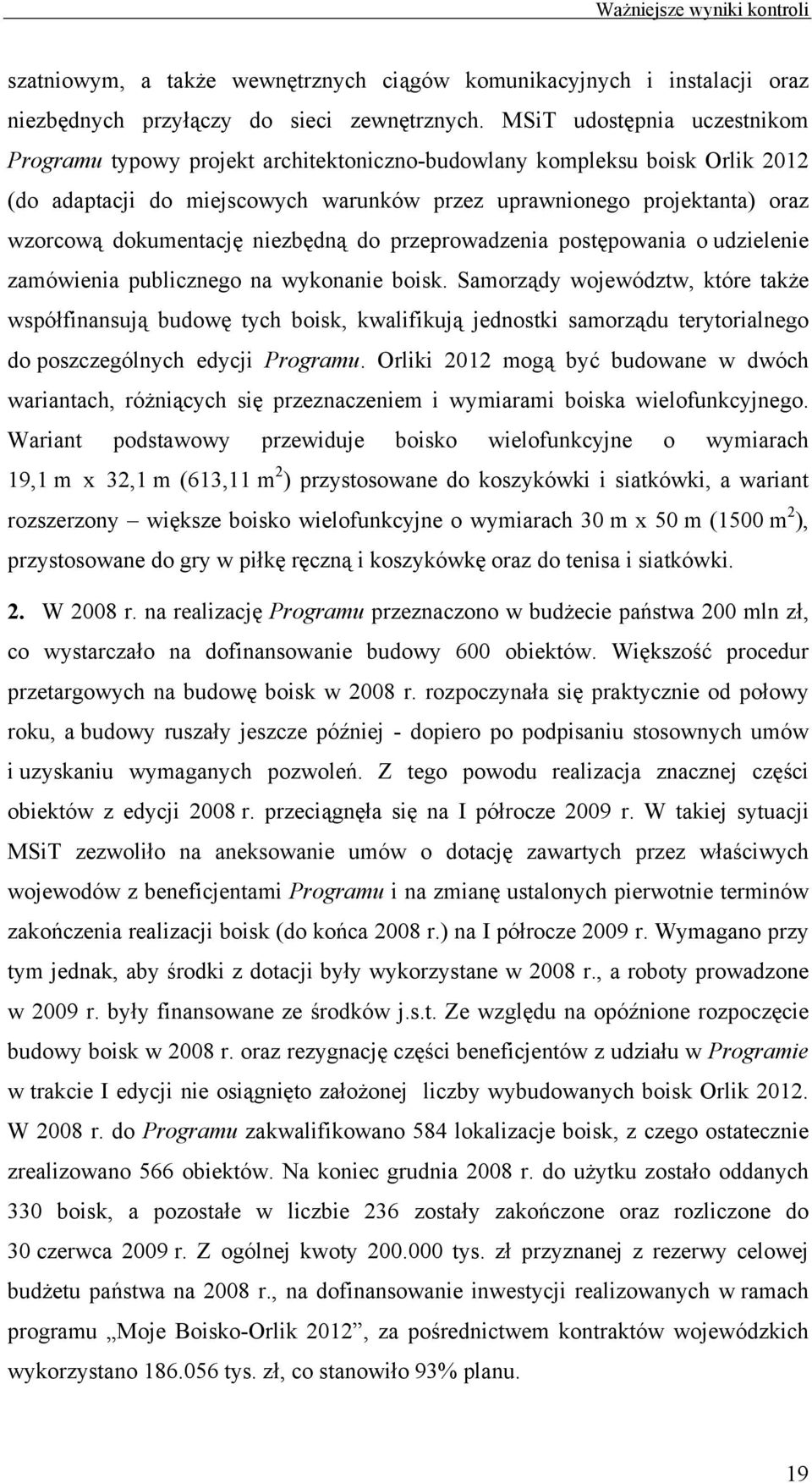 dokumentację niezbędną do przeprowadzenia postępowania o udzielenie zamówienia publicznego na wykonanie boisk.