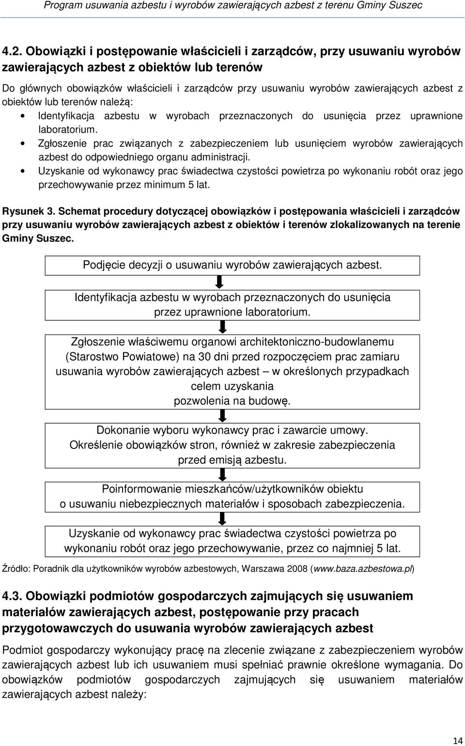 Zgłoszenie prac związanych z zabezpieczeniem lub usunięciem wyrobów zawierających azbest do odpowiedniego organu administracji.