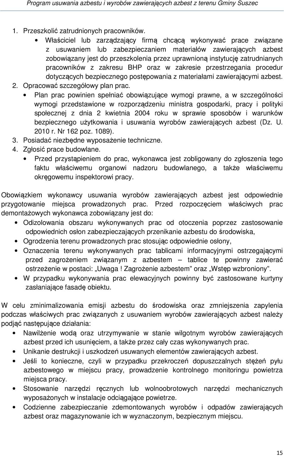 zatrudnianych pracowników z zakresu BHP oraz w zakresie przestrzegania procedur dotyczących bezpiecznego postępowania z materiałami zawierającymi azbest. 2. Opracować szczegółowy plan prac.