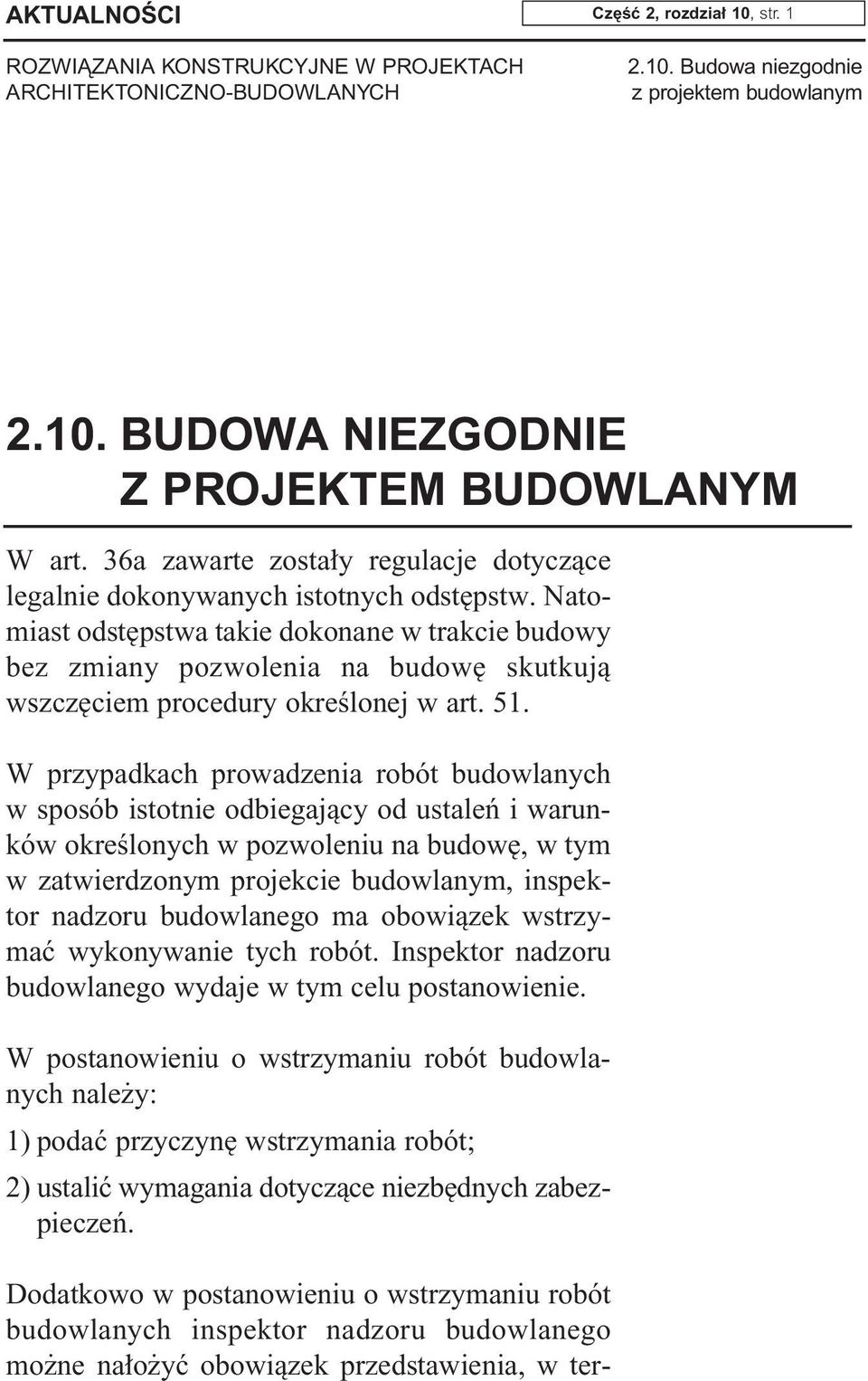 Natomiast odst pstwa takie dokonane w trakcie budowy bez zmiany pozwolenia na budow skutkujà wszcz ciem procedury okreêlonej w art. 51.