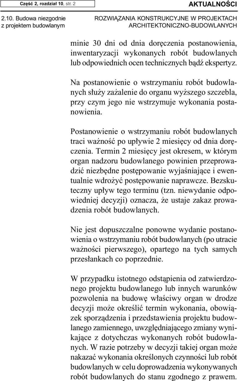 Budowa niezgodnie z projektem budowlanym AKTUALNOÂCI minie 30 dni od dnia dor czenia postanowienia, inwentaryzacji wykonanych robót budowlanych lub odpowiednich ocen technicznych bàdê ekspertyz.