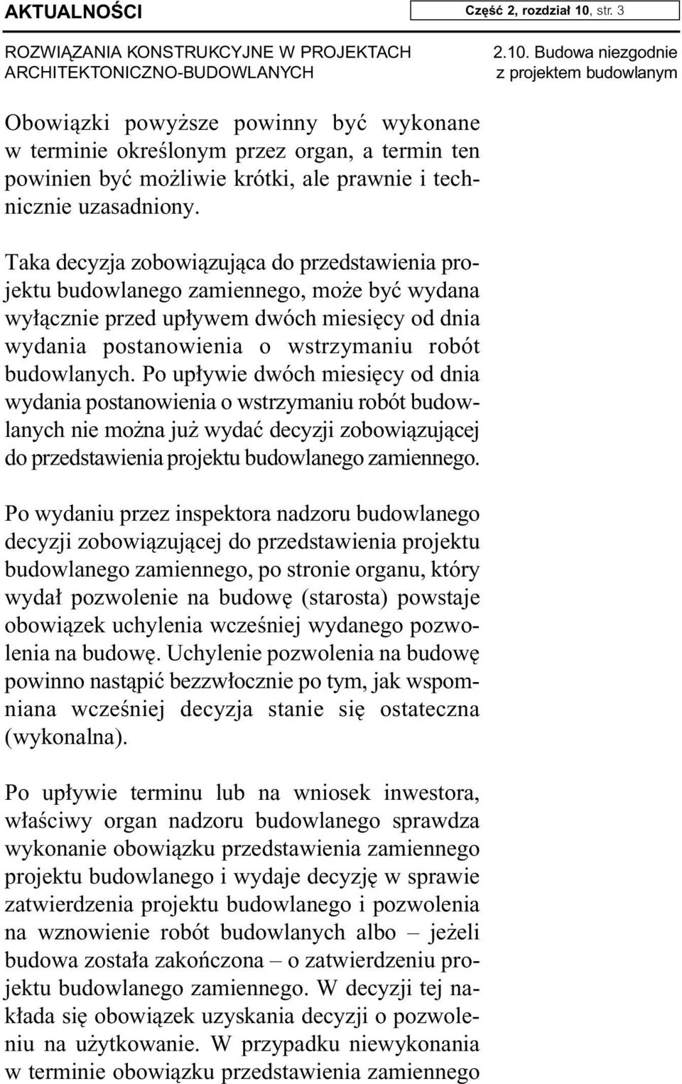 Budowa niezgodnie z projektem budowlanym Obowiàzki powy sze powinny byç wykonane w terminie okreêlonym przez organ, a termin ten powinien byç mo liwie krótki, ale prawnie i technicznie uzasadniony.