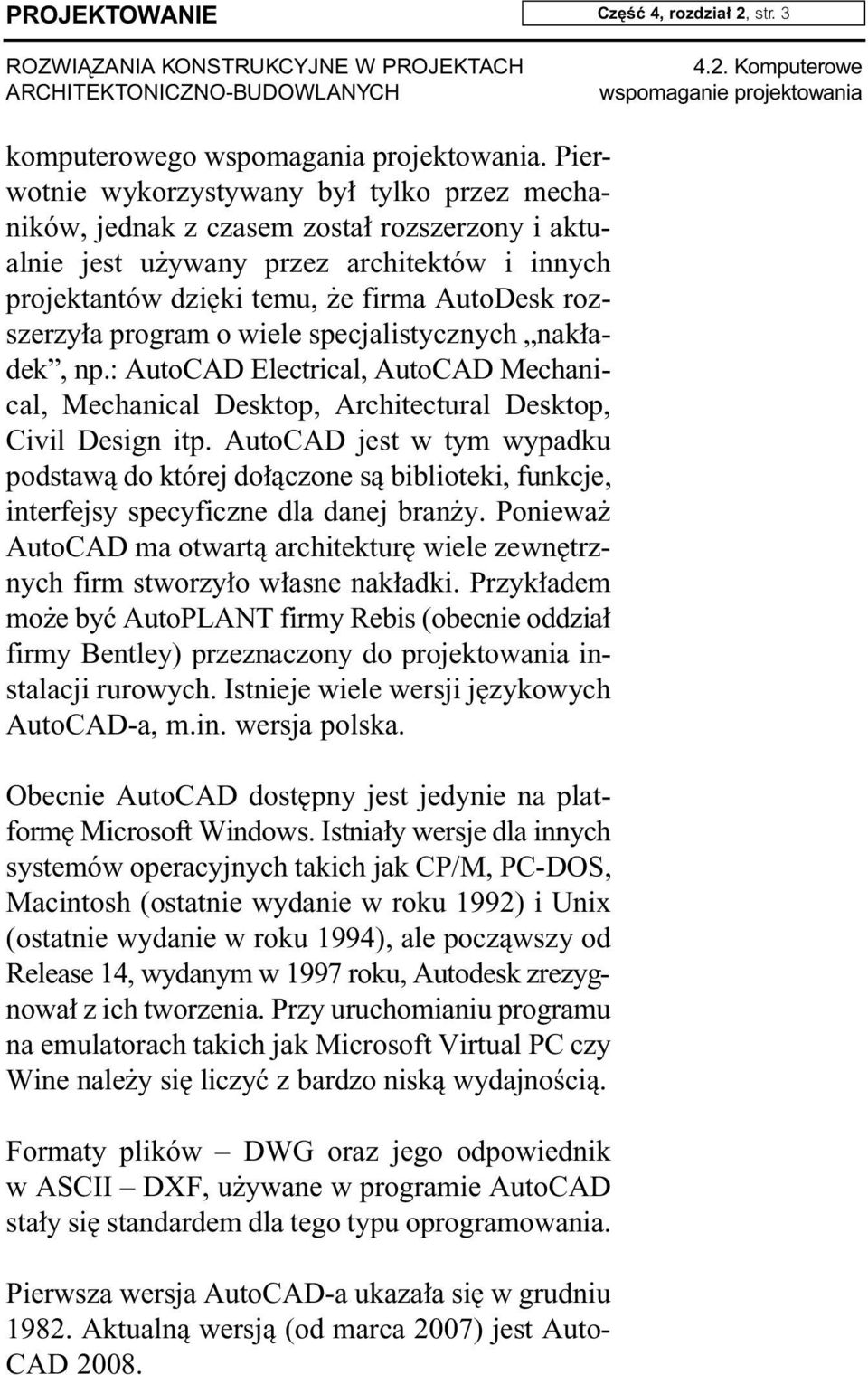 program o wiele specjalistycznych nak adek, np.: AutoCAD Electrical, AutoCAD Mechanical, Mechanical Desktop, Architectural Desktop, Civil Design itp.