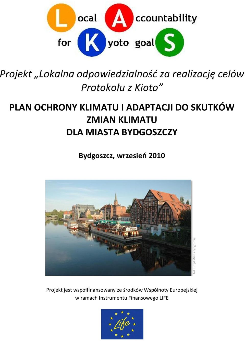 KLIMATU DLA MIASTA BYDGOSZCZY, wrzesieo 2010 Projekt jest