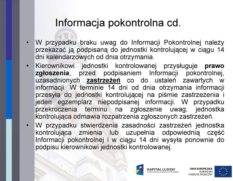 W terminie 14 dni od dnia otrzymania informacji przesyła do jednostki kontrolującej na piśmie zastrzeżenia i jeden egzemplarz niepodpisanej informacji.