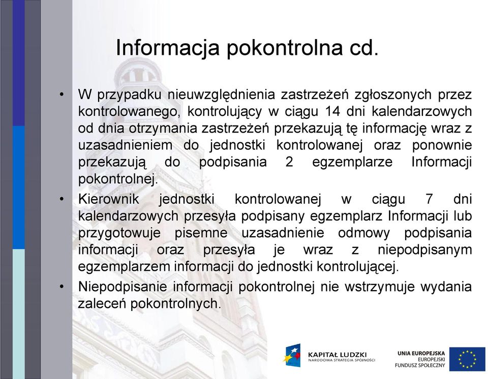 informację wraz z uzasadnieniem do jednostki kontrolowanej oraz ponownie przekazują do podpisania 2 egzemplarze Informacji pokontrolnej.