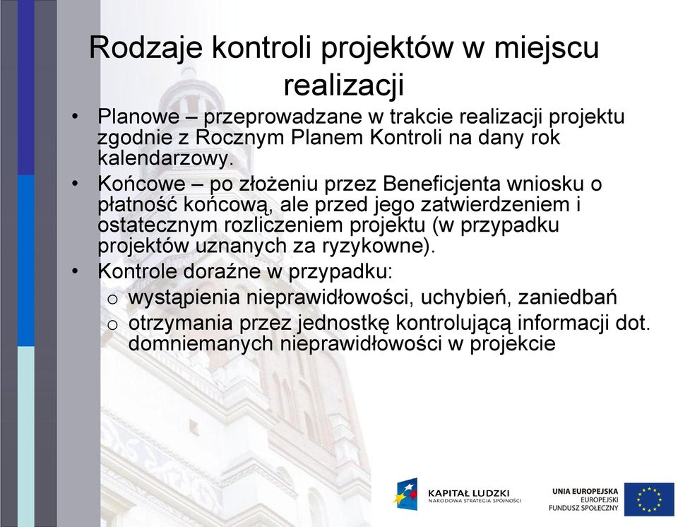 Końcowe po złożeniu przez Beneficjenta wniosku o płatność końcową, ale przed jego zatwierdzeniem i ostatecznym rozliczeniem