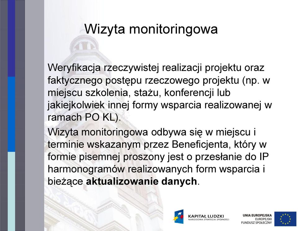 w miejscu szkolenia, stażu, konferencji lub jakiejkolwiek innej formy wsparcia realizowanej w ramach PO KL).