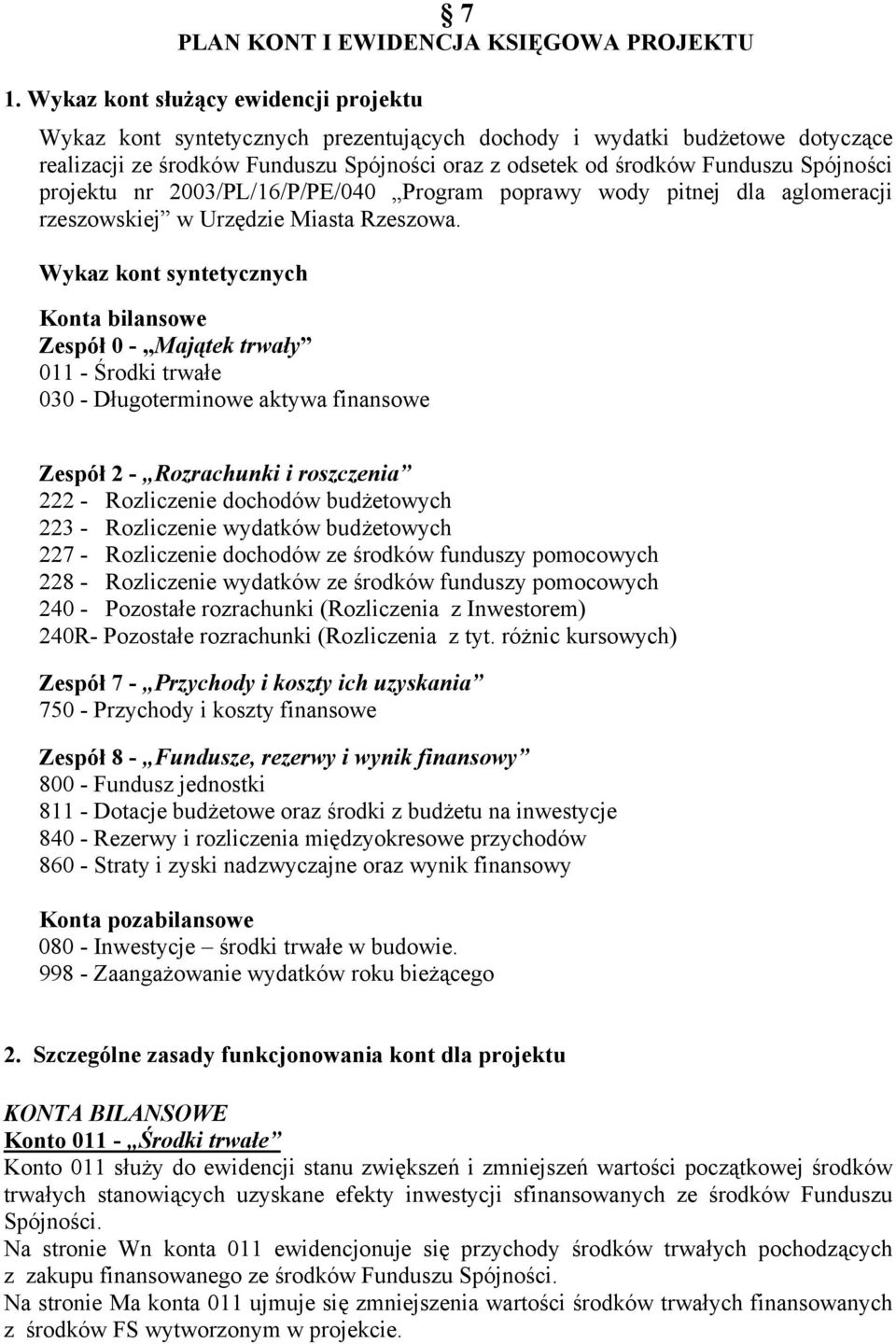 Spójności projektu nr 2003/PL/16/P/PE/040 Program poprawy wody pitnej dla aglomeracji rzeszowskiej w Urzędzie Miasta Rzeszowa.