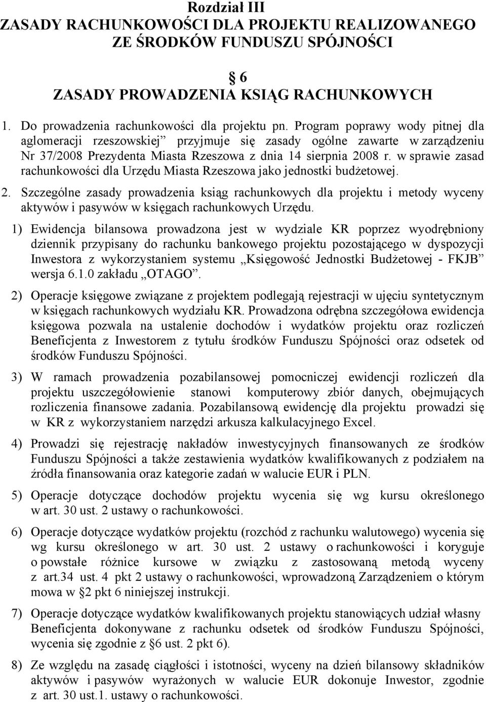 w sprawie zasad rachunkowości dla Urzędu Miasta Rzeszowa jako jednostki budżetowej. 2.