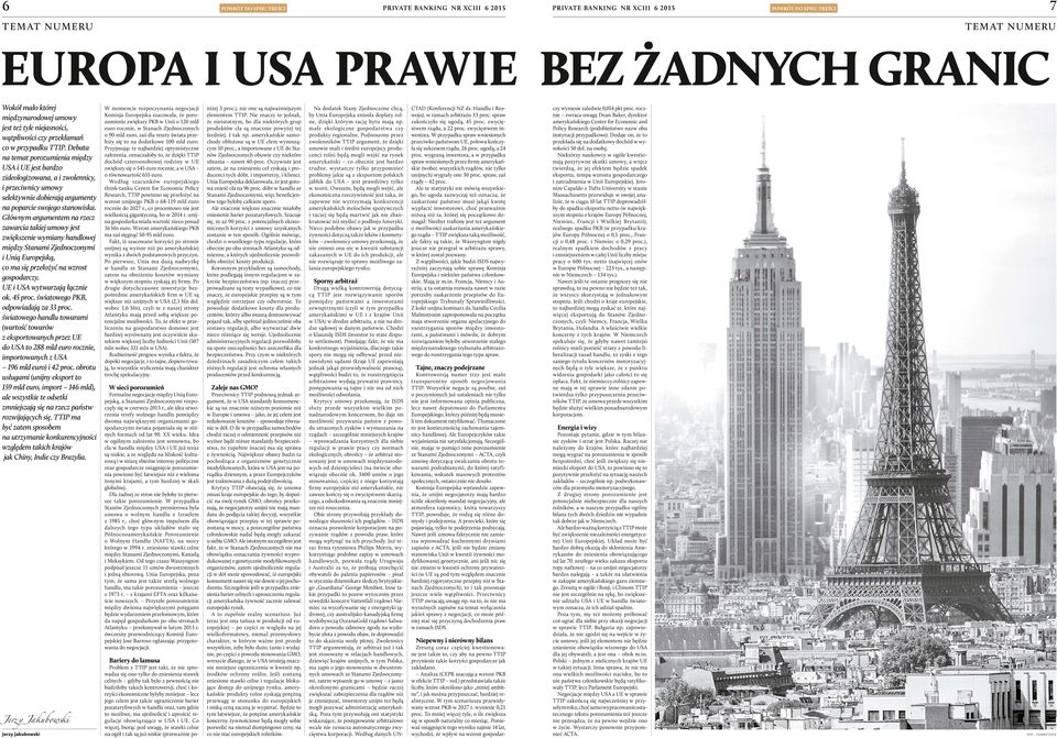 Debata na temat porozumienia między USA i UE jest bardzo zideologizowana, a i zwolennicy, i przeciwnicy umowy selektywnie dobierają argumenty na poparcie swojego stanowiska.