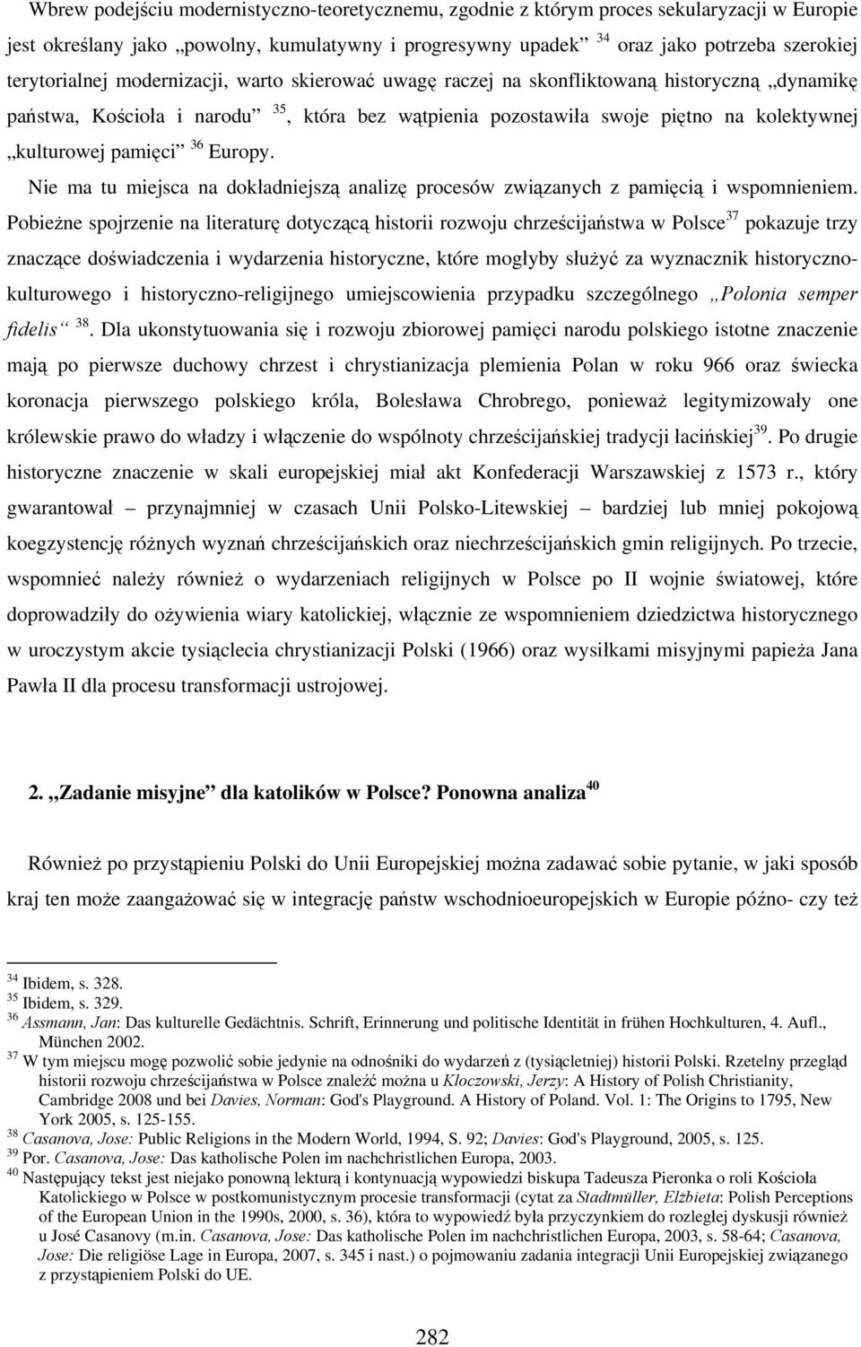 pamięci 36 Europy. Nie ma tu miejsca na dokładniejszą analizę procesów związanych z pamięcią i wspomnieniem.