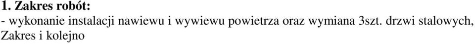 Istniejące obiekty: - prace będą prowadzone w istniejącym obiekcie. 3.