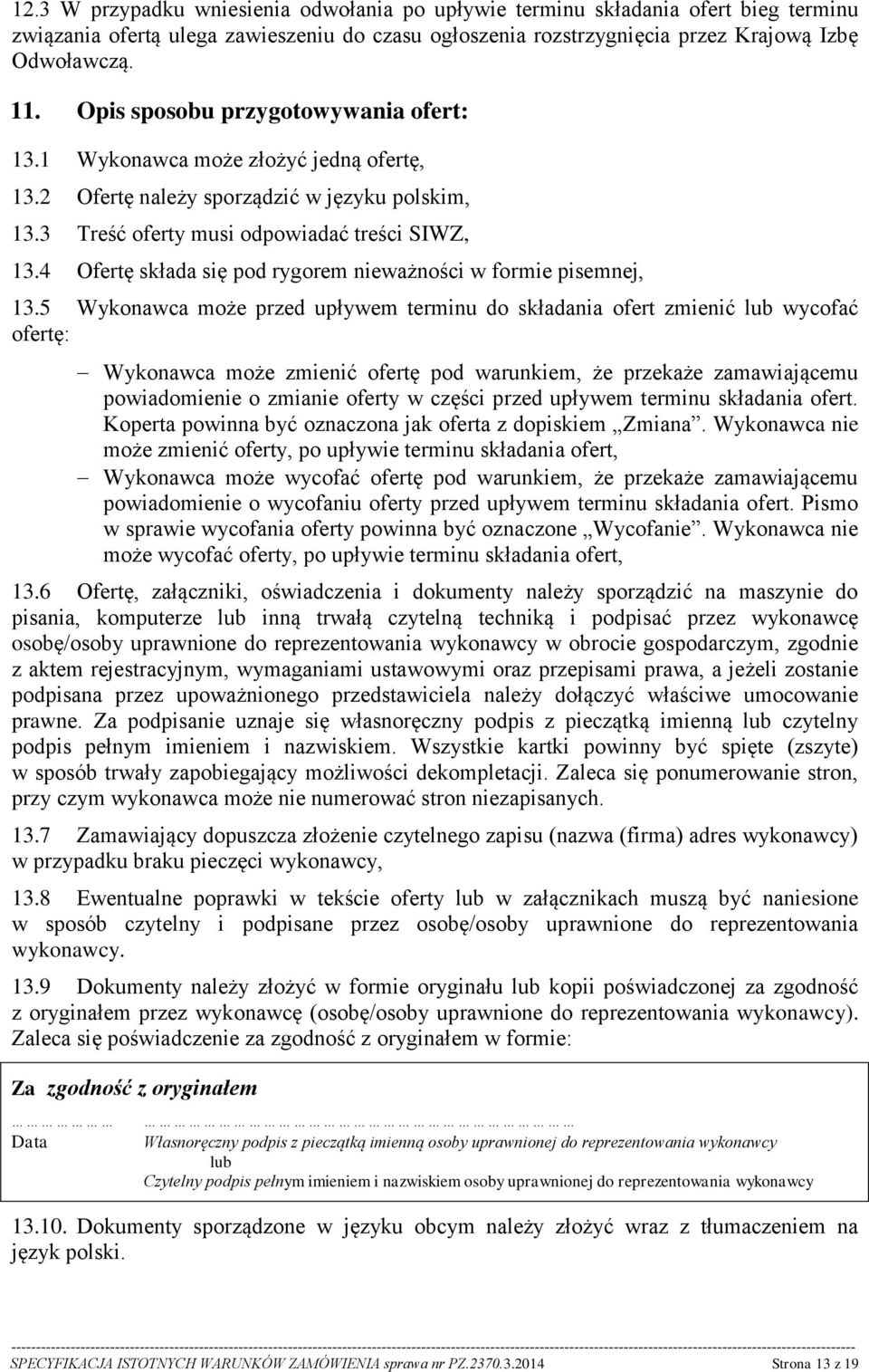 4 Ofertę składa się pod rygorem nieważności w formie pisemnej, 13.