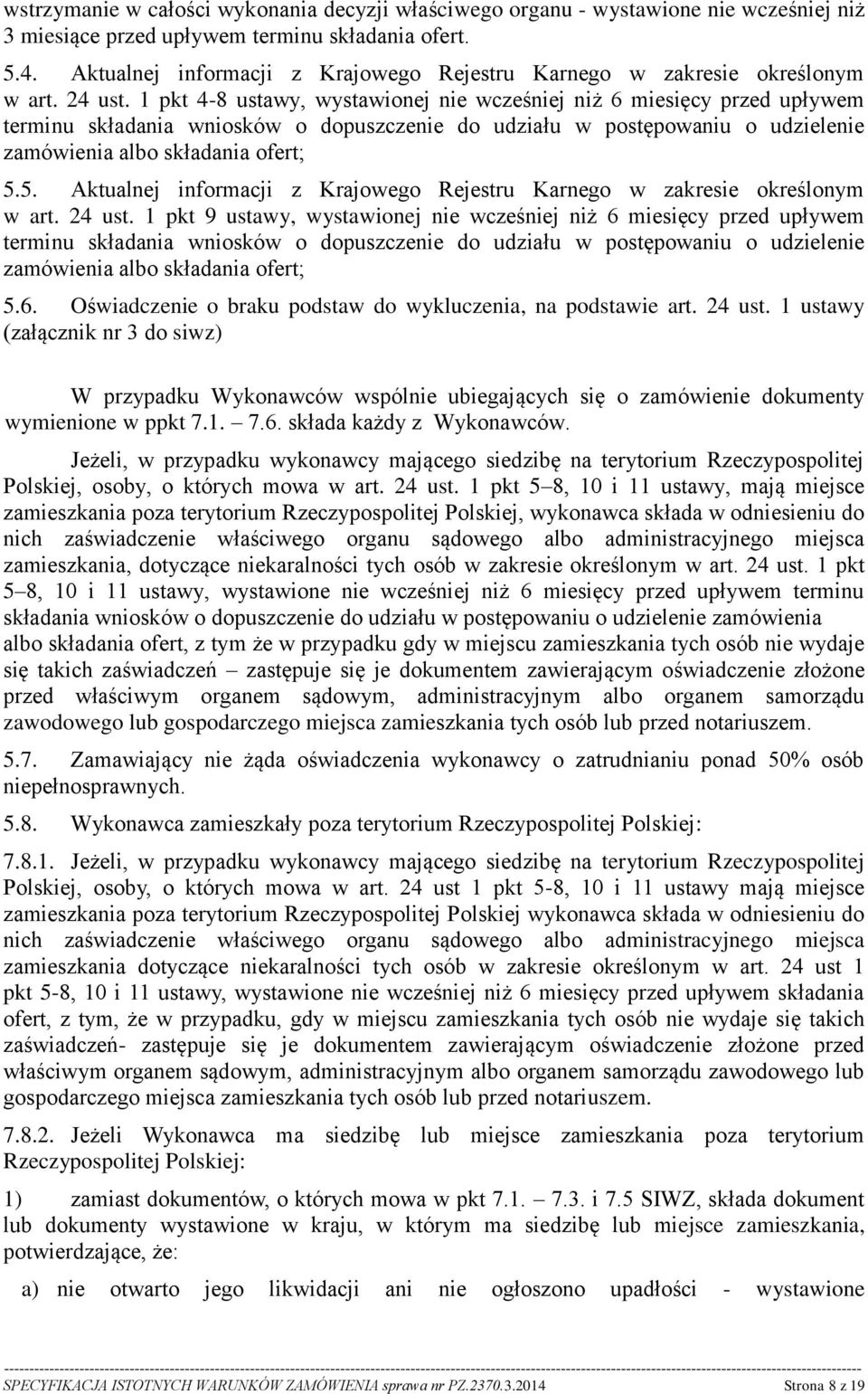 1 pkt 4-8 ustawy, wystawionej nie wcześniej niż 6 miesięcy przed upływem terminu składania wniosków o dopuszczenie do udziału w postępowaniu o udzielenie zamówienia albo składania ofert; 5.