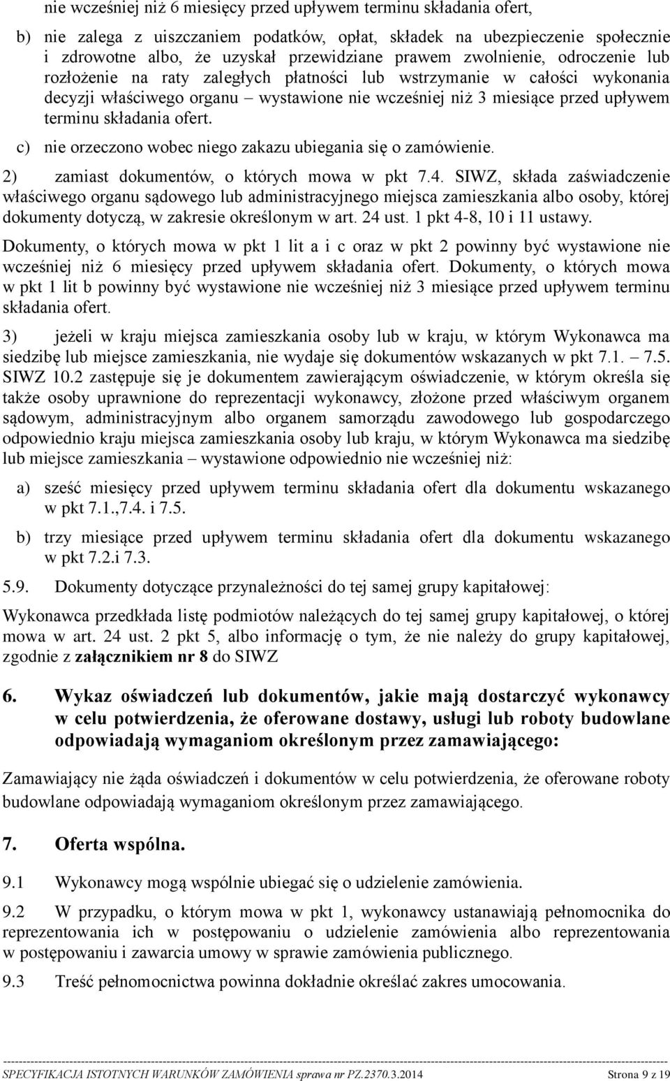 ofert. c) nie orzeczono wobec niego zakazu ubiegania się o zamówienie. 2) zamiast dokumentów, o których mowa w pkt 7.4.