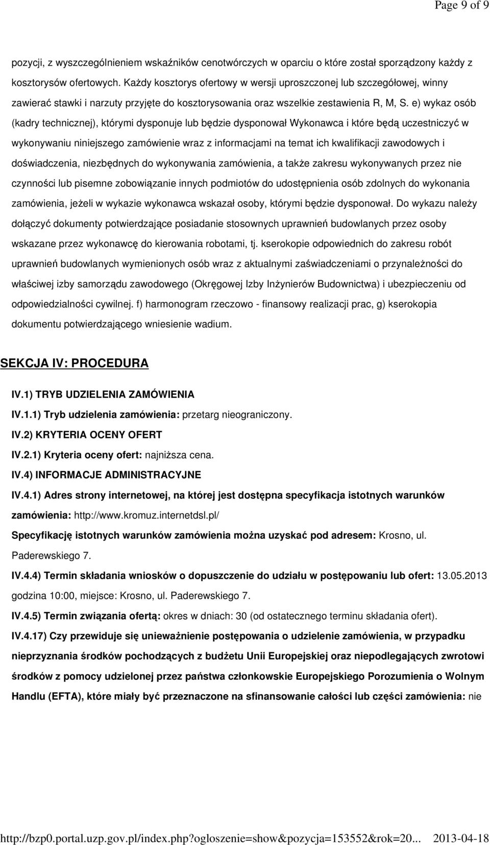 e) wykaz osób (kadry technicznej), którymi dysponuje lub będzie dysponował Wykonawca i które będą uczestniczyć w wykonywaniu niniejszego zamówienie wraz z informacjami na temat ich kwalifikacji