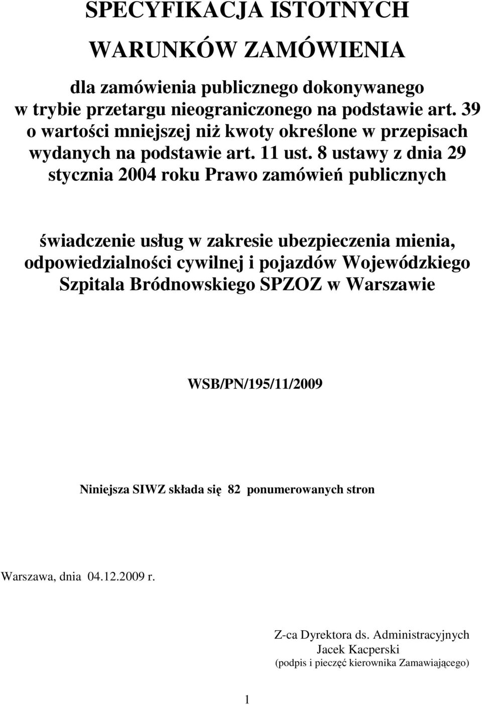 8 ustawy z dnia 29 stycznia 2004 roku Prawo zamówień publicznych świadczenie usług w zakresie ubezpieczenia mienia, odpowiedzialności cywilnej i pojazdów