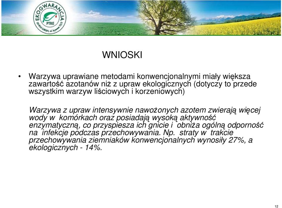 komórkach oraz posiadają wysoką aktywność enzymatyczną, co przyspiesza ich gnicie i obniŝa ogólną odporność na infekcje