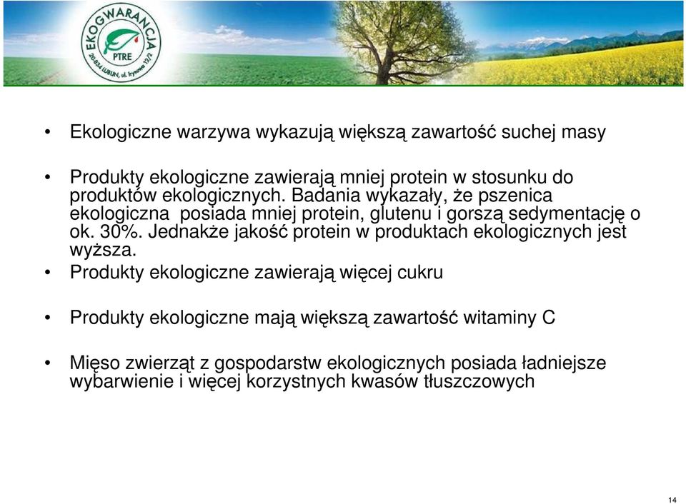 JednakŜe jakość protein w produktach ekologicznych jest wyŝsza.